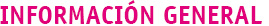 Informaci&oacute;n General